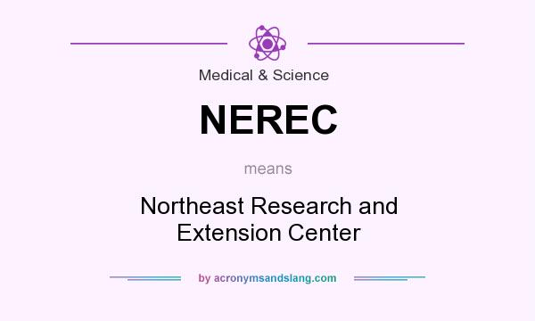 What does NEREC mean? It stands for Northeast Research and Extension Center