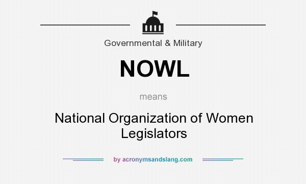 What does NOWL mean? It stands for National Organization of Women Legislators