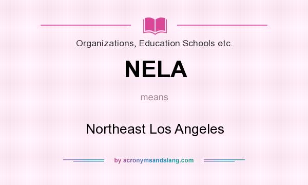 What does NELA mean? It stands for Northeast Los Angeles
