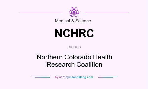 What does NCHRC mean? It stands for Northern Colorado Health Research Coalition