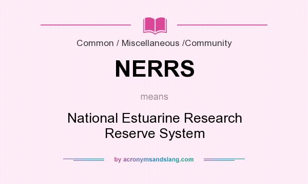 What does NERRS mean? It stands for National Estuarine Research Reserve System