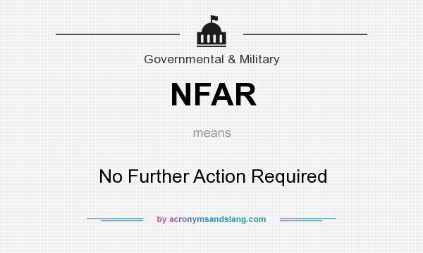 What does NFAR mean? It stands for No Further Action Required