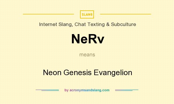What does NeRv mean? It stands for Neon Genesis Evangelion