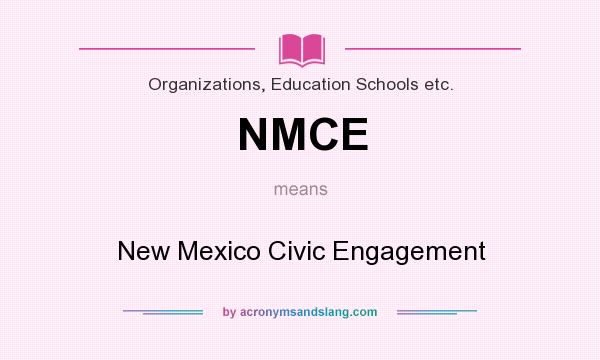 What does NMCE mean? It stands for New Mexico Civic Engagement
