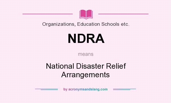 What does NDRA mean? It stands for National Disaster Relief Arrangements