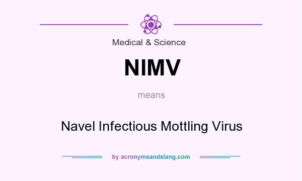 What does NIMV mean? It stands for Navel Infectious Mottling Virus