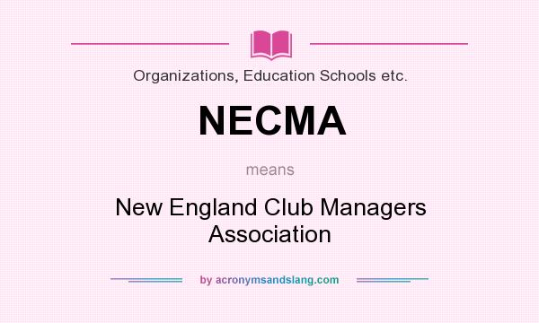What does NECMA mean? It stands for New England Club Managers Association