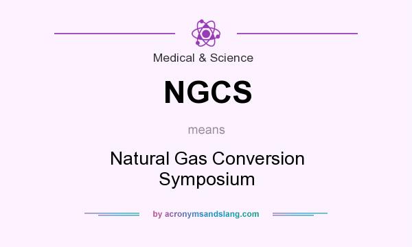 What does NGCS mean? It stands for Natural Gas Conversion Symposium