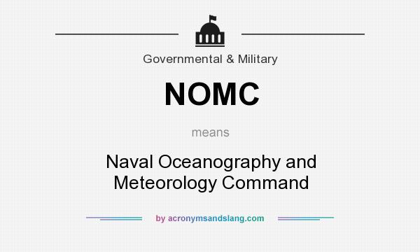 What does NOMC mean? It stands for Naval Oceanography and Meteorology Command