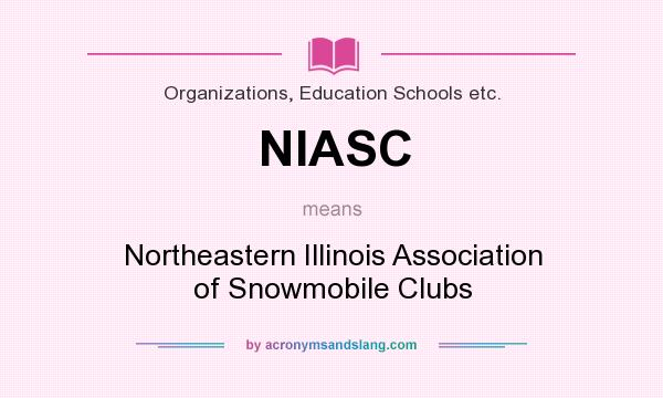 What does NIASC mean? It stands for Northeastern Illinois Association of Snowmobile Clubs