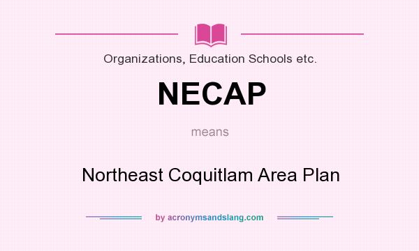 What does NECAP mean? It stands for Northeast Coquitlam Area Plan