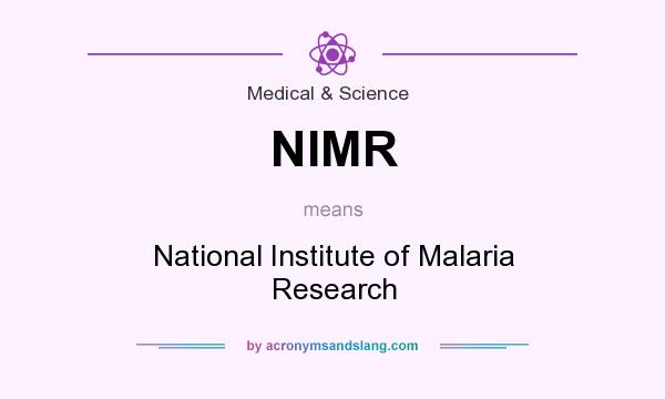 What does NIMR mean? It stands for National Institute of Malaria Research