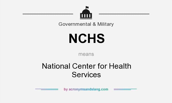 What does NCHS mean? It stands for National Center for Health Services