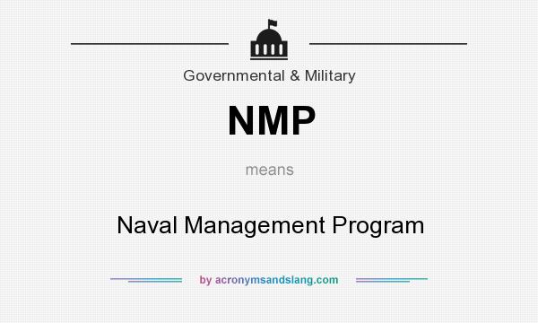 What does NMP mean? It stands for Naval Management Program