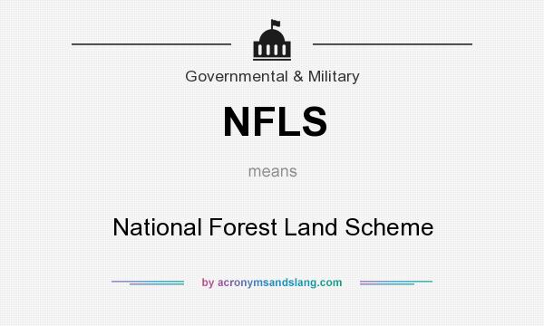What does NFLS mean? It stands for National Forest Land Scheme