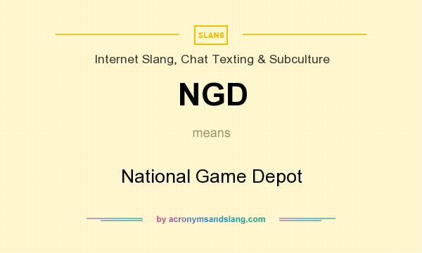 What does NGD mean? It stands for National Game Depot