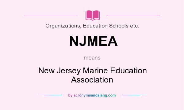 What does NJMEA mean? It stands for New Jersey Marine Education Association