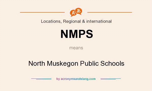 What does NMPS mean? It stands for North Muskegon Public Schools
