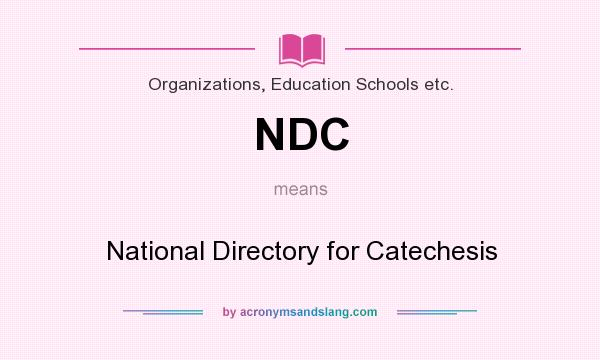 What does NDC mean? It stands for National Directory for Catechesis