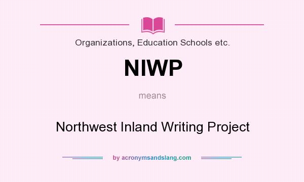 What does NIWP mean? It stands for Northwest Inland Writing Project
