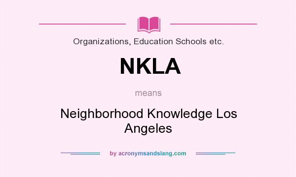 What does NKLA mean? It stands for Neighborhood Knowledge Los Angeles