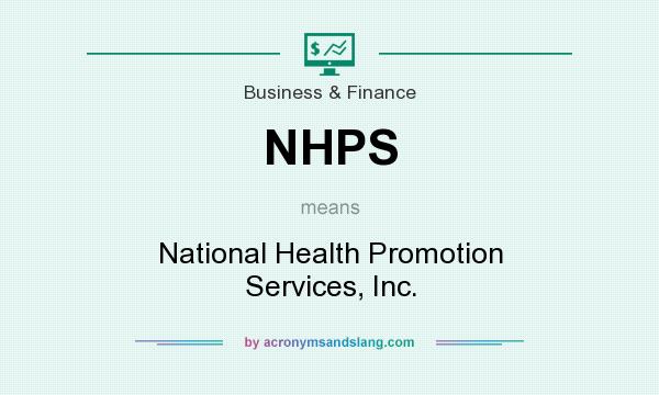 What does NHPS mean? It stands for National Health Promotion Services, Inc.