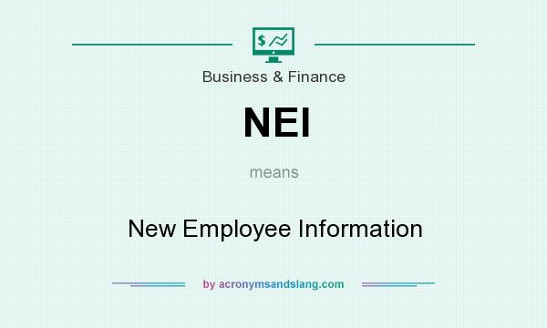 What does NEI mean? It stands for New Employee Information