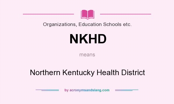 What does NKHD mean? It stands for Northern Kentucky Health District