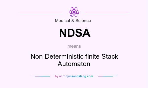What does NDSA mean? It stands for Non-Deterministic finite Stack Automaton