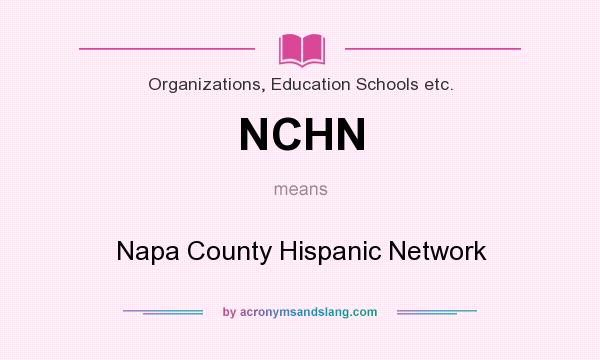 What does NCHN mean? It stands for Napa County Hispanic Network