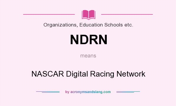 What does NDRN mean? It stands for NASCAR Digital Racing Network