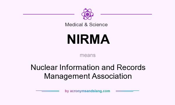 What does NIRMA mean? It stands for Nuclear Information and Records Management Association