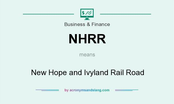 What does NHRR mean? It stands for New Hope and Ivyland Rail Road