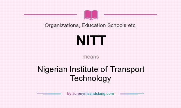 What does NITT mean? It stands for Nigerian Institute of Transport Technology