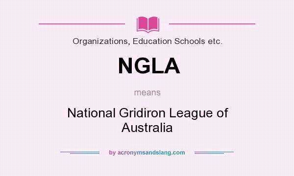 What does NGLA mean? It stands for National Gridiron League of Australia