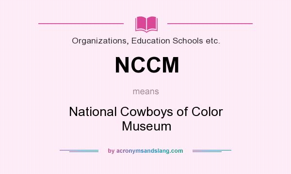 What does NCCM mean? It stands for National Cowboys of Color Museum