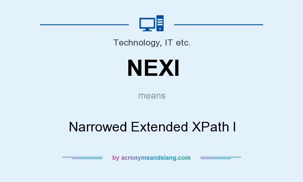 What does NEXI mean? It stands for Narrowed Extended XPath I
