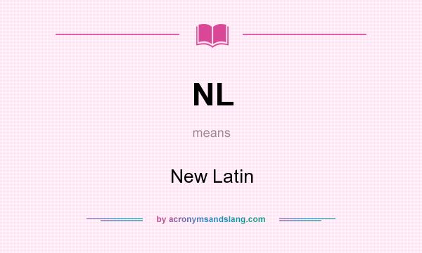 What does NL mean? It stands for New Latin