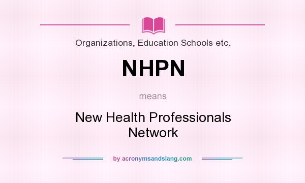 What does NHPN mean? It stands for New Health Professionals Network