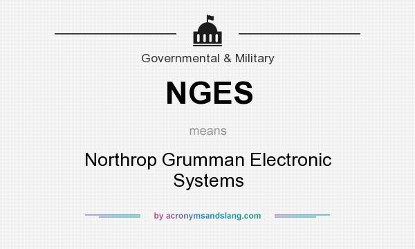 What does NGES mean? It stands for Northrop Grumman Electronic Systems