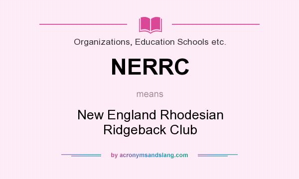 What does NERRC mean? It stands for New England Rhodesian Ridgeback Club