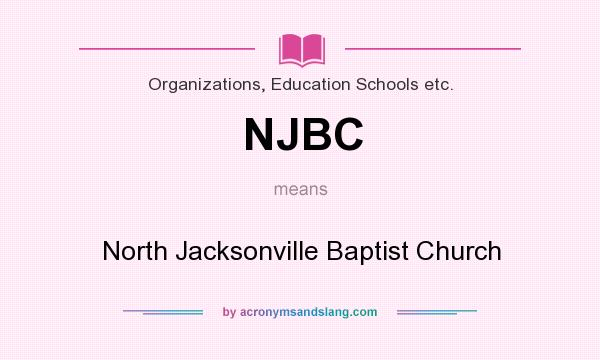 What does NJBC mean? It stands for North Jacksonville Baptist Church