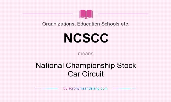 What does NCSCC mean? It stands for National Championship Stock Car Circuit