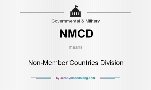 What does NMCD mean? It stands for Non-Member Countries Division