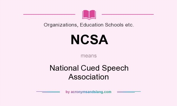 What does NCSA mean? It stands for National Cued Speech Association