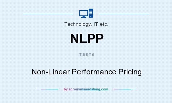 What does NLPP mean? It stands for Non-Linear Performance Pricing