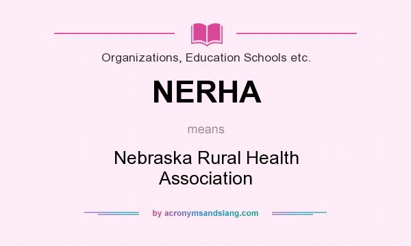 What does NERHA mean? It stands for Nebraska Rural Health Association