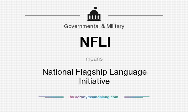 What does NFLI mean? It stands for National Flagship Language Initiative