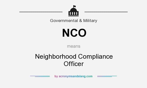 What does NCO mean? It stands for Neighborhood Compliance Officer
