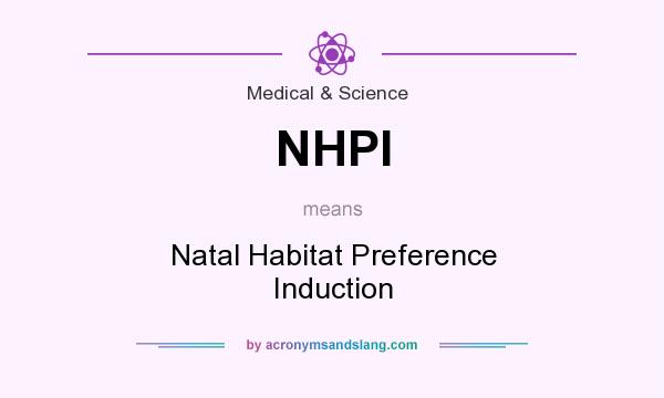 What does NHPI mean? It stands for Natal Habitat Preference Induction